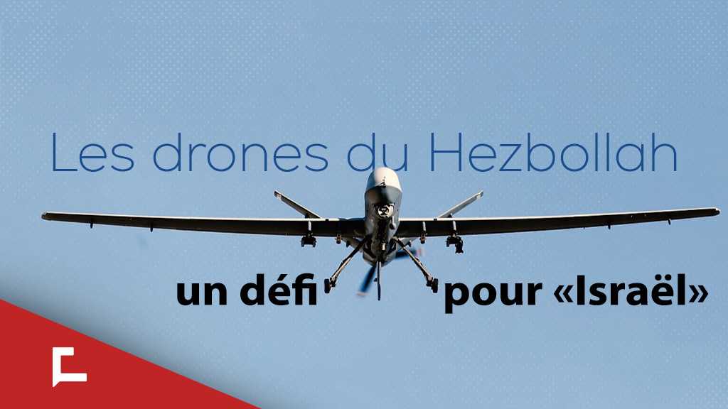 Les drones du Hezbollah, un défi pour «Israël»